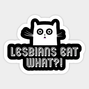 LESBIANS EAT WHAT?! Sticker